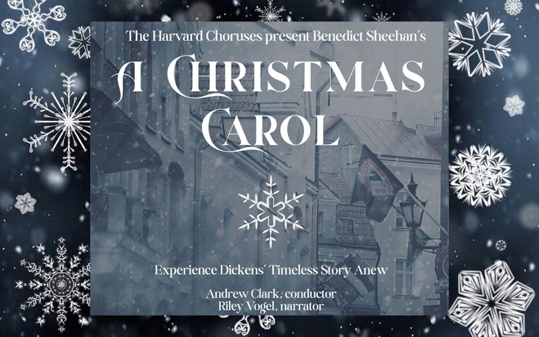 The Harvard Choruses present: A Christmas Carol